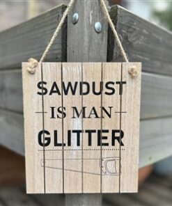 Sawdust Is Man Glitter Plaque